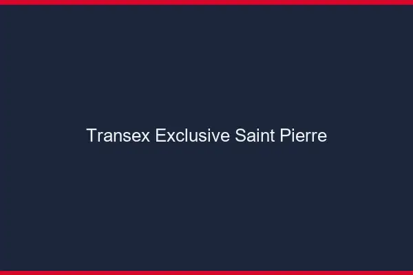 Transex Exclusive Saint-Pierre