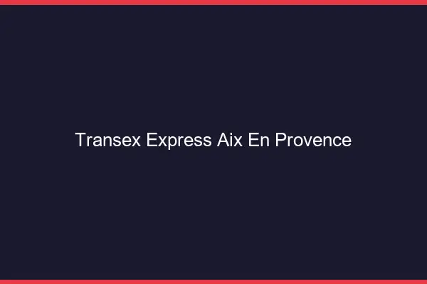 Transex Express Aix-en-Provence
