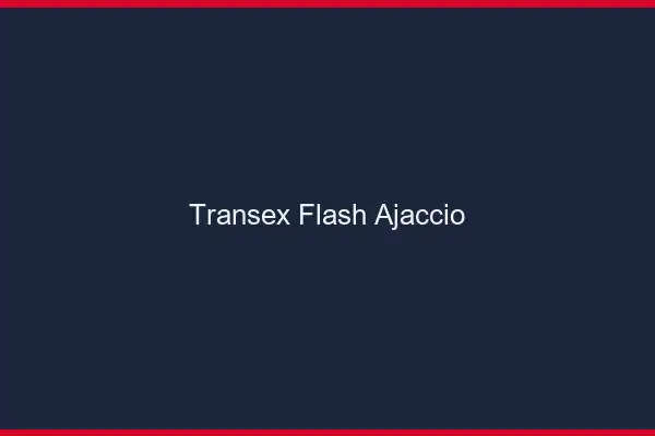 Transex Flash Ajaccio