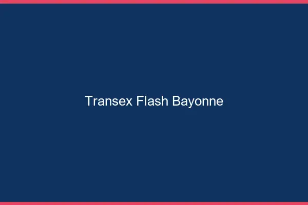 Transex Flash Bayonne