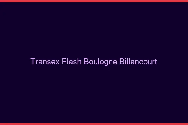 Transex Flash Boulogne-Billancourt