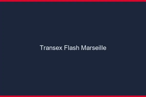 Transex Flash Marseille