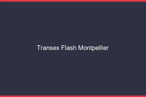 Transex Flash Montpellier