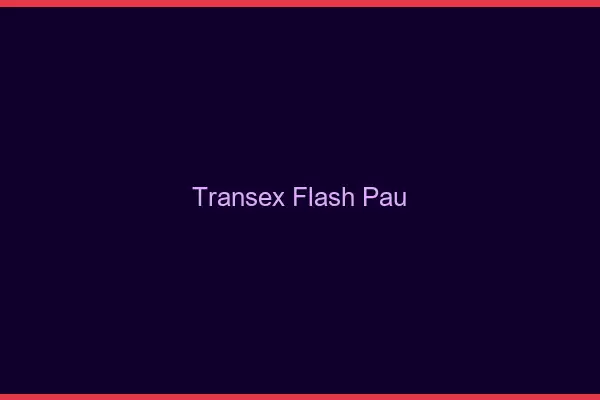 Transex Flash Pau