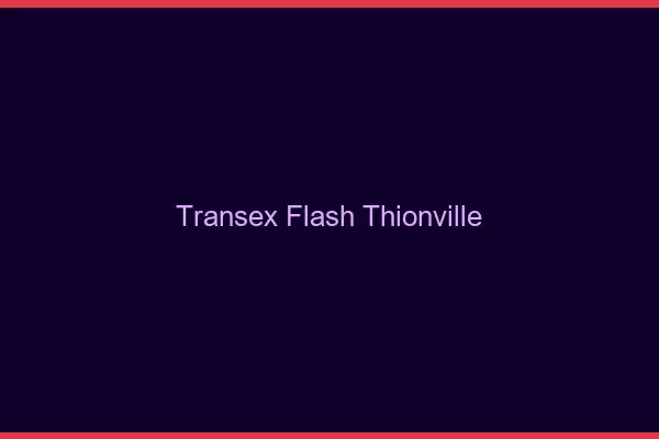 Transex Flash Thionville