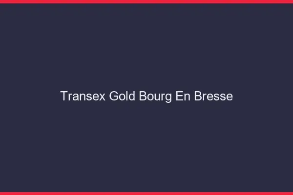 Transex Gold Bourg-en-Bresse