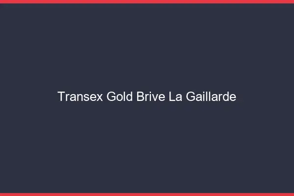 Transex Gold Brive-la-Gaillarde