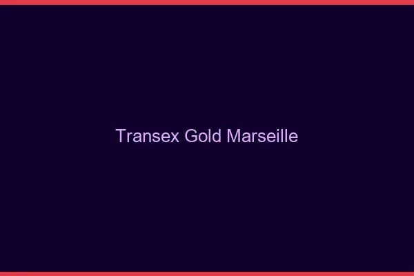 Transex Gold Marseille
