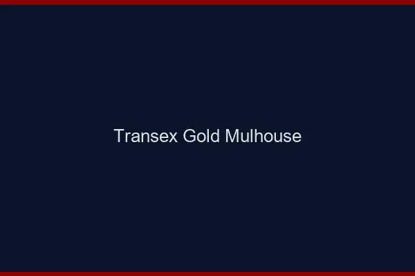 Transex Gold Mulhouse