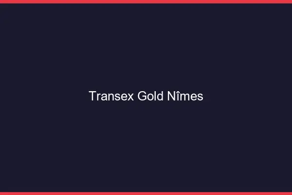 Transex Gold Nîmes