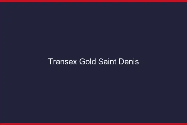 Transex Gold Saint-Denis