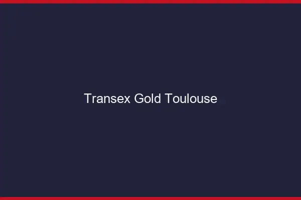 Transex Gold Toulouse