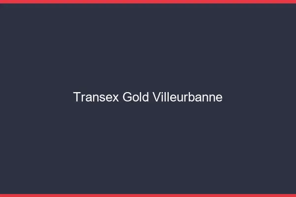 Transex Gold Villeurbanne