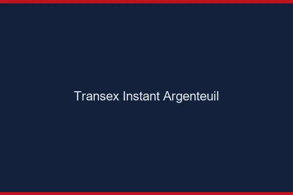 Transex Instant Argenteuil