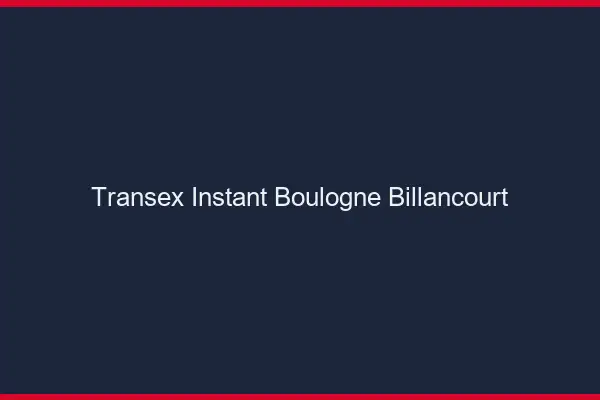 Transex Instant Boulogne-Billancourt