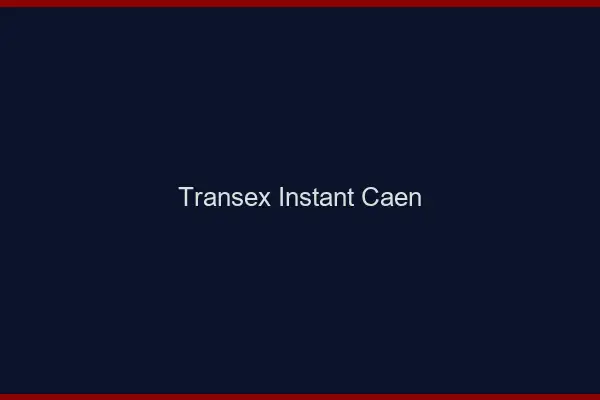 Transex Instant Caen