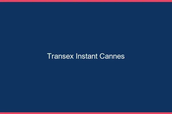 Transex Instant Cannes