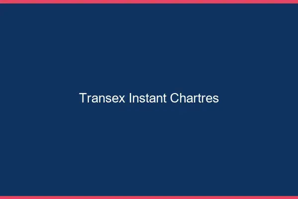 Transex Instant Chartres