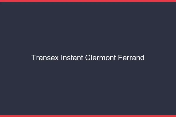 Transex Instant Clermont-Ferrand