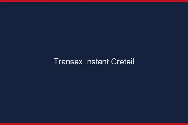 Transex Instant Créteil