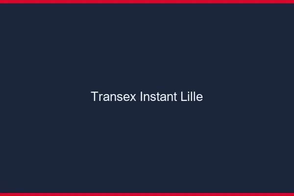 Transex Instant Lille