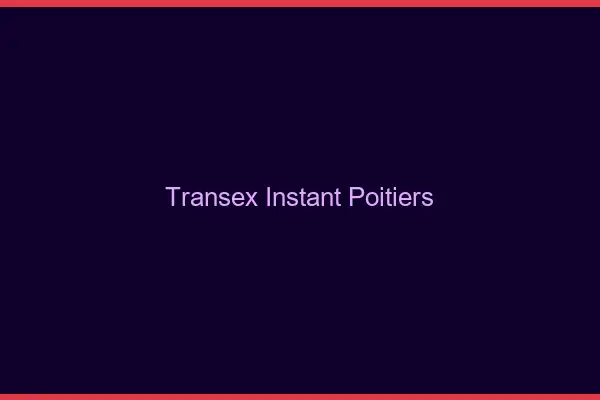 Transex Instant Poitiers
