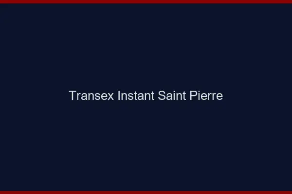 Transex Instant Saint-Pierre