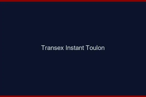 Transex Instant Toulon