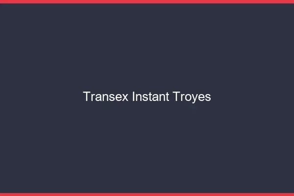 Transex Instant Troyes