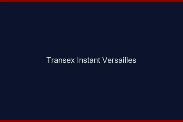 Transex Instant Versailles