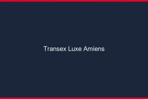 Transex Luxe Amiens