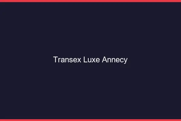 Transex Luxe Annecy