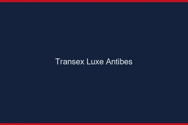 Transex Luxe Antibes