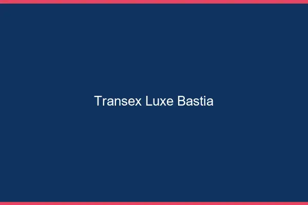 Transex Luxe Bastia