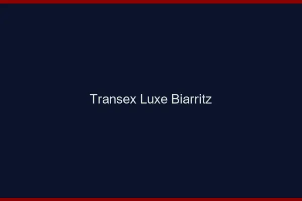 Transex Luxe Biarritz