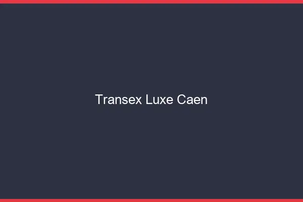 Transex Luxe Caen