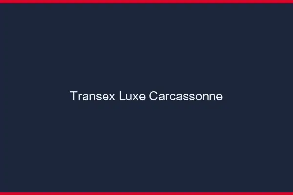 Transex Luxe Carcassonne