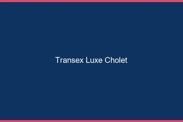 Transex Luxe Cholet