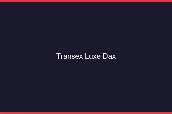 Transex Luxe Dax