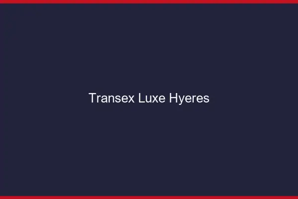 Transex Luxe Hyères