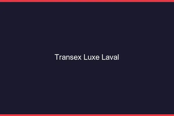 Transex Luxe Laval