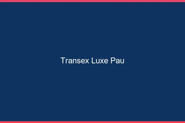 Transex Luxe Pau