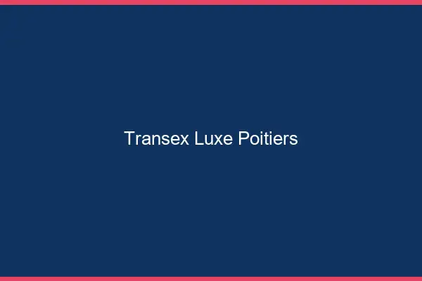 Transex Luxe Poitiers