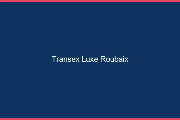 Transex Luxe Roubaix