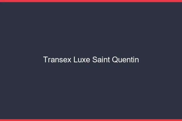 Transex Luxe Saint-Quentin
