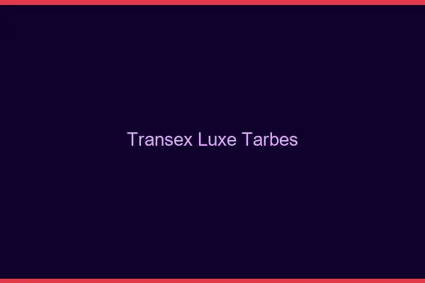 Transex Luxe Tarbes
