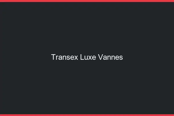 Transex Luxe Vannes