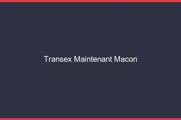 Transex Maintenant Mâcon