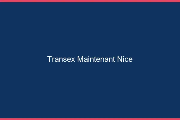 Transex Maintenant Nice