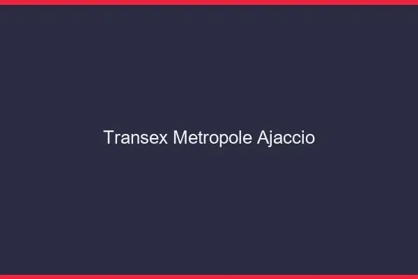 Transex Métropole Ajaccio